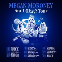 LA TOURNÉE “AM I OKAY?” DE L’ARTISTE AMÉRICAINE MEGAN MORONEY DÉBUTERA À MONTRÉAL LE 20 MARS PROCHAIN AU MTELUS