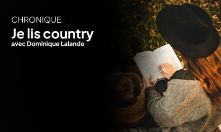 La chronique je Lis Country avec Dominique Lalande: Les coups de cœur de la récente saison!